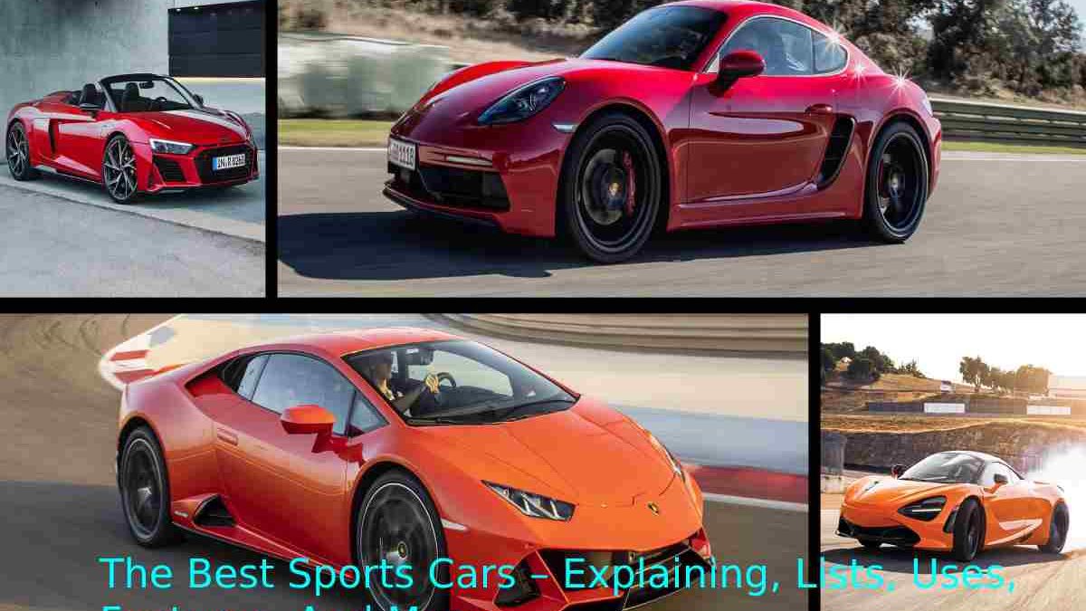 The Best Sports Cars – Explaining, Lists, Uses, Features, And More