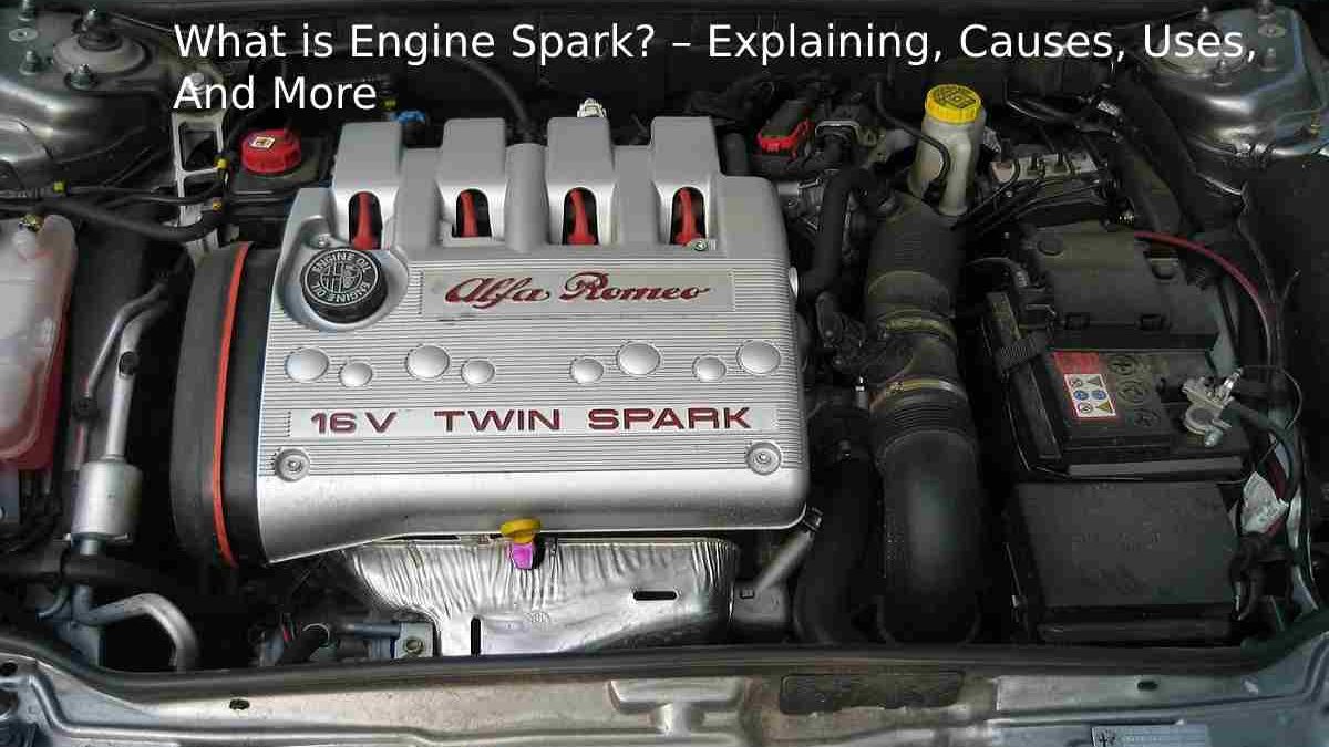 Engine Spark Knock – Explaining, Causes, Uses, And More