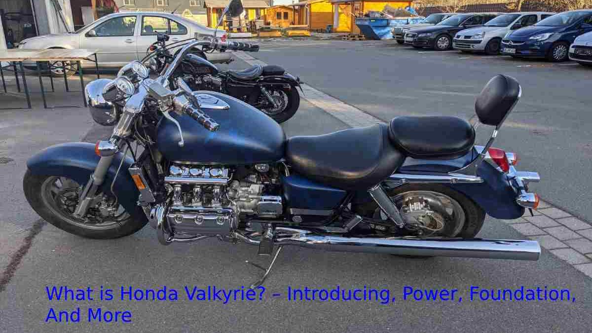 What is Honda Valkyrie? – Introducing, Power, Foundation, And More