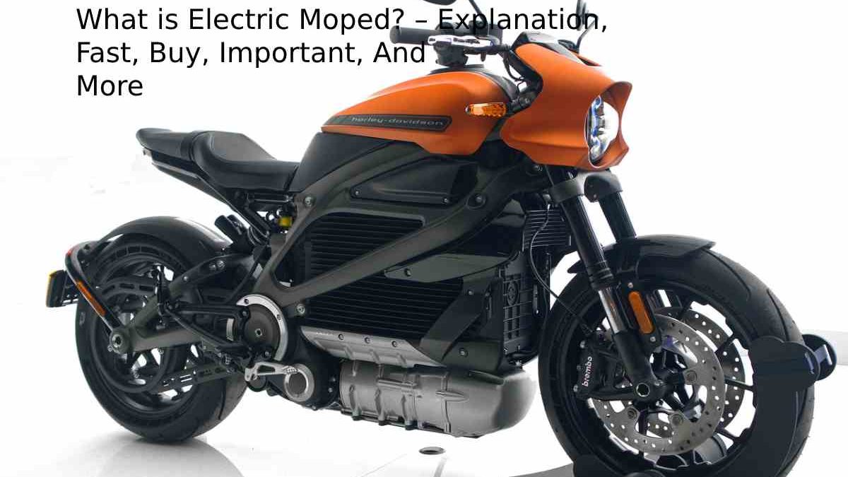 What is Electric Moped? – Explanation, Fast, Buy, Important, And More