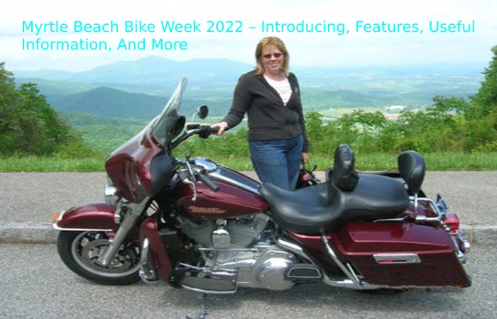 Myrtle Beach Bike Week 2022 – Introducing, Features, Useful Information, And More