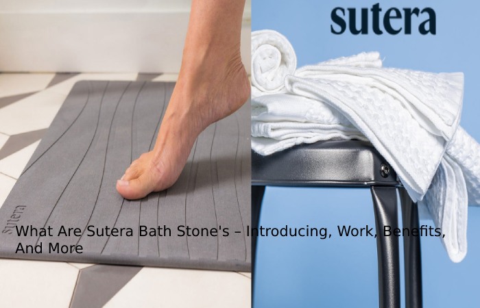 What Are Sutera Bath Stone's – Introducing, Work, Benefits, And More