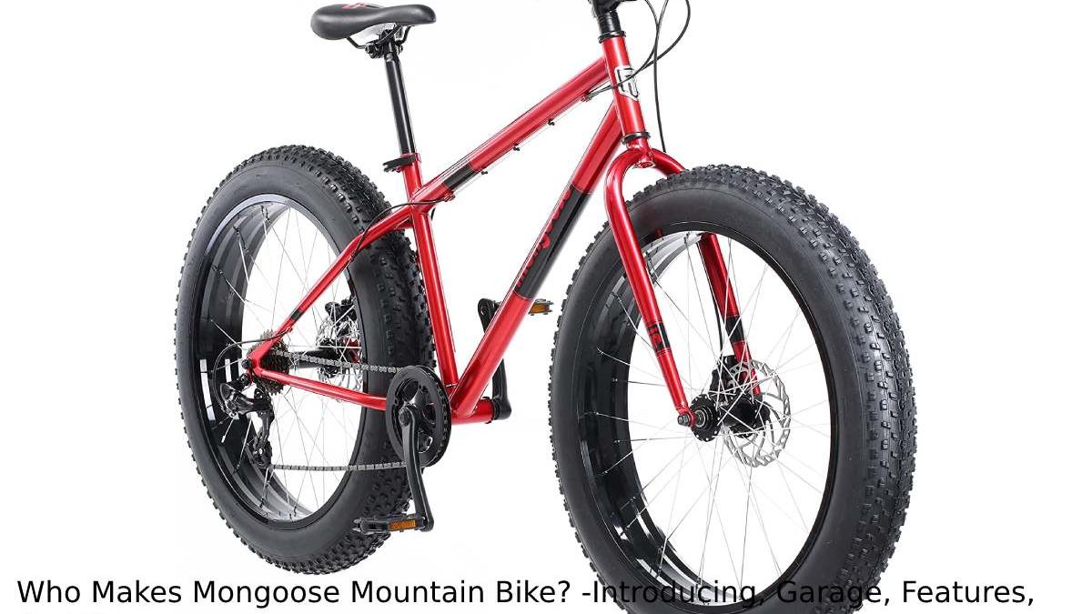 Who Makes Mongoose Mountain Bike? -Introducing, Garage, Features, And More