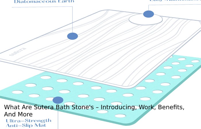 What Are Sutera Bath Stone's – Introducing, Work, Benefits, And More