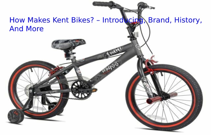How Makes Kent Bikes? 