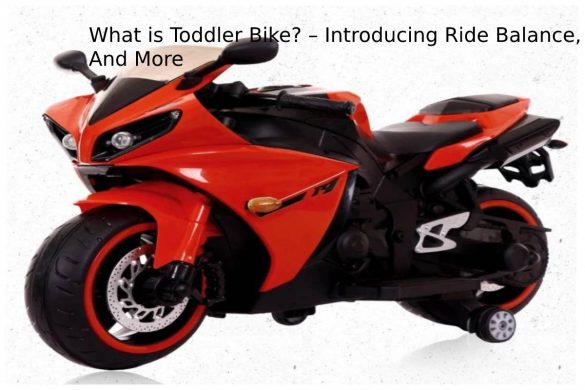 What is Toddler Bike? – Introducing Ride Balance, And More