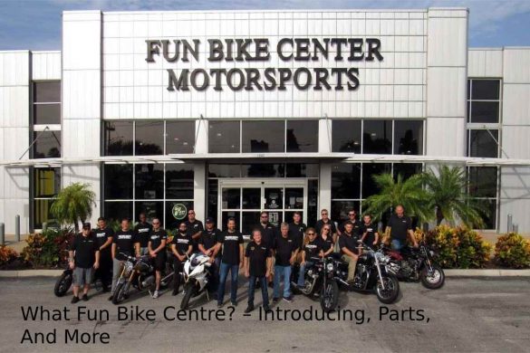 What Fun Bike Centre? – Introducing, Parts, And More