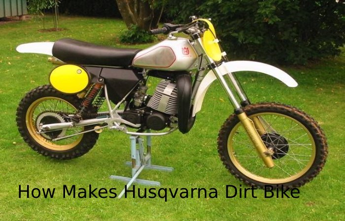 How Makes Husqvarna Dirt Bike 