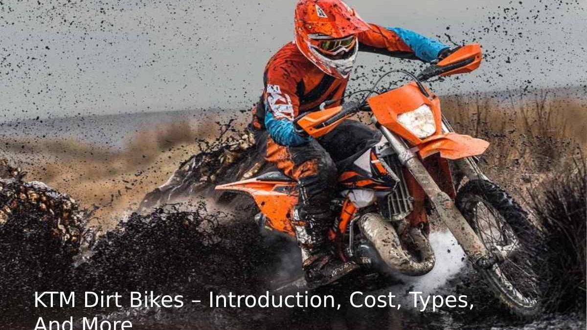 KTM Dirt Bikes – Introduction, Cost, Types, And More