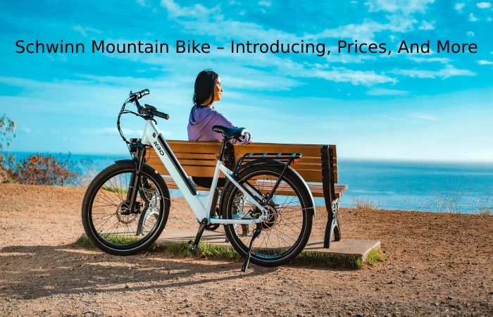 Schwinn Mountain Bike – Introducing, Prices, And More