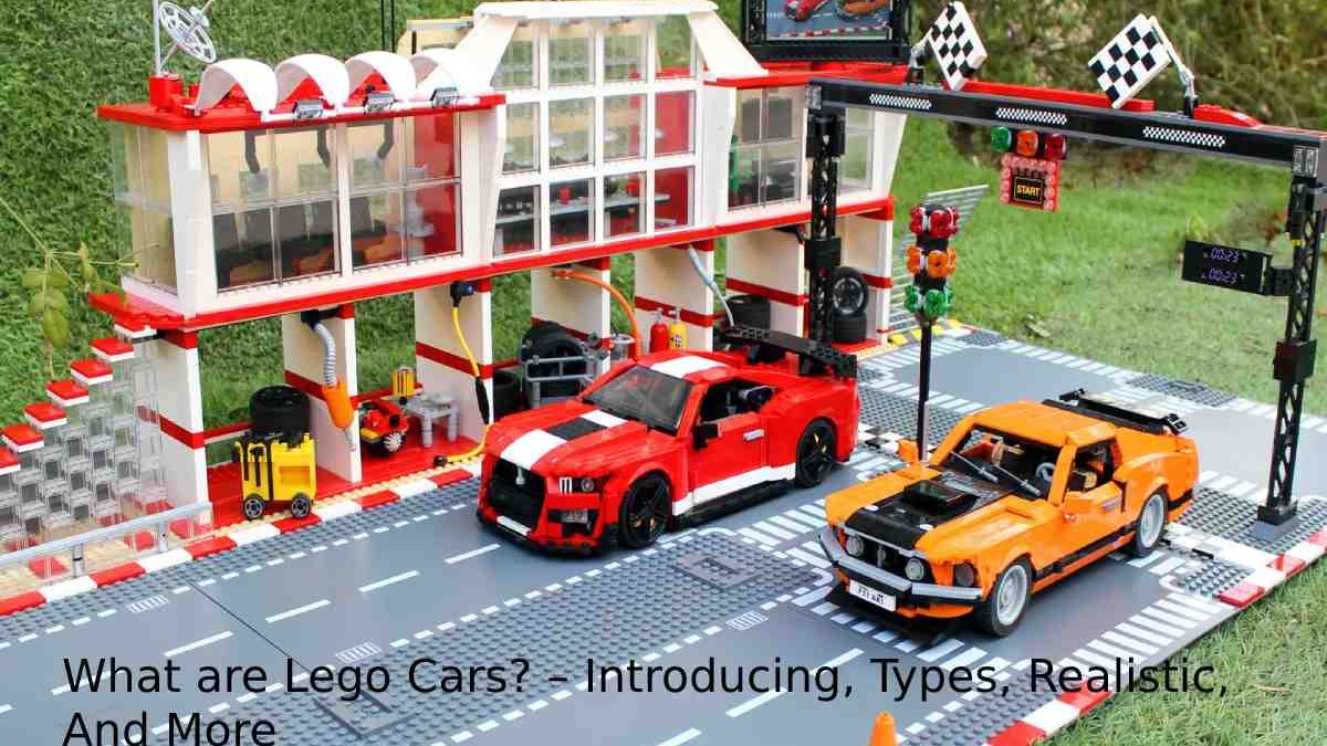 What are Lego Cars? – Introducing, Types, Realistic, And More
