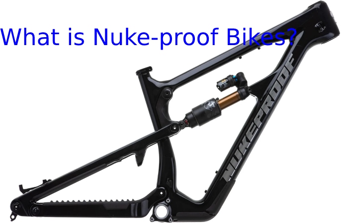 What is Nuke-proof Bikes? 