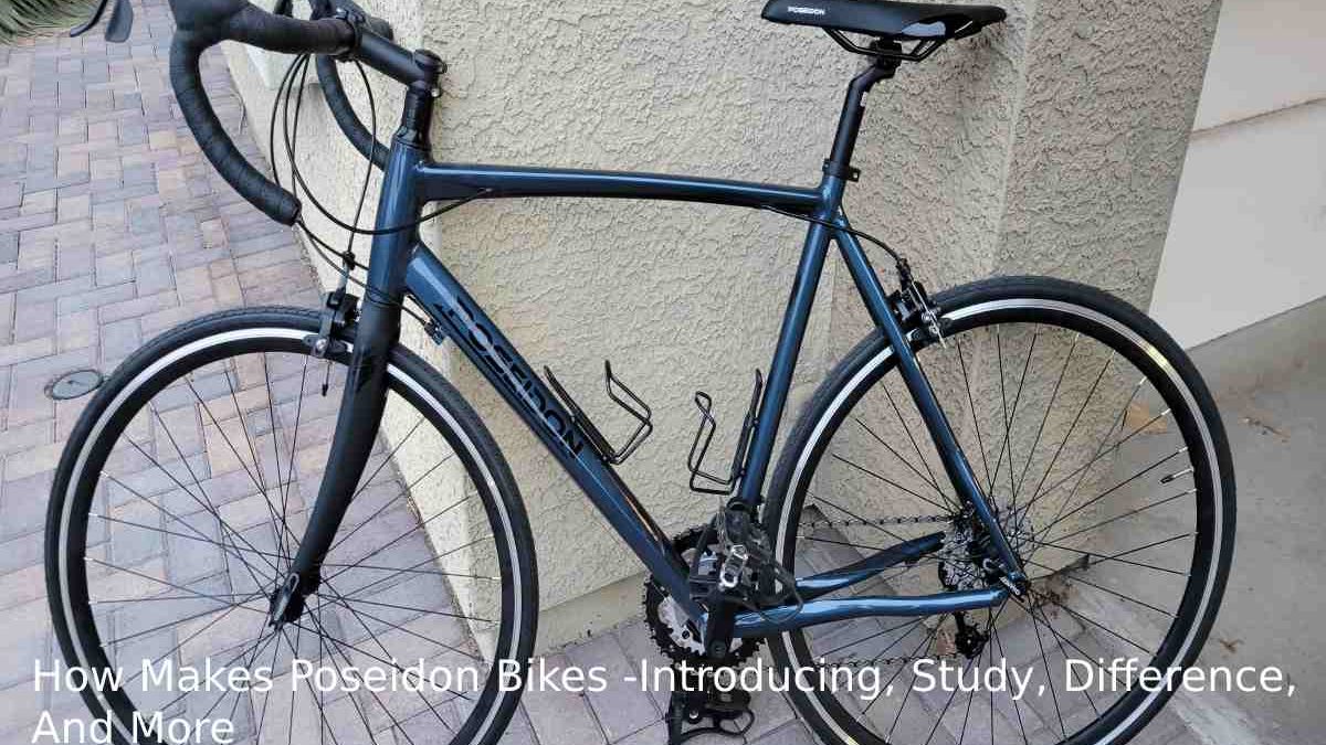 How Makes Poseidon Bikes -Introducing, Study, Difference, And More