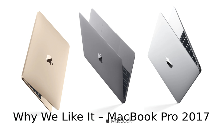 Why We Like It – MacBook Pro 2017