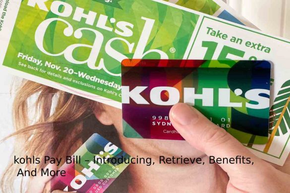 kohls Pay Bill – Introducing, Retrieve, Benefits, And More