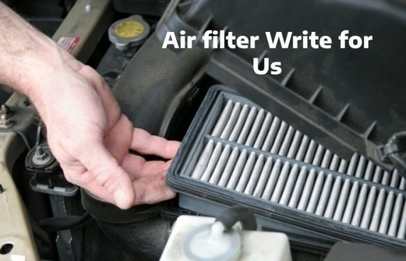 Air filter Write for Us