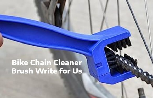 bike chain cleaner brush write for us