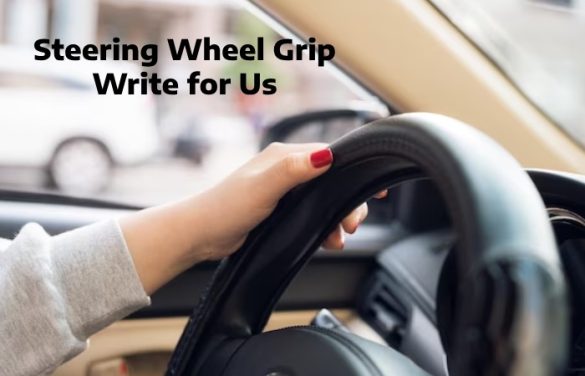 steering wheel grip write for us