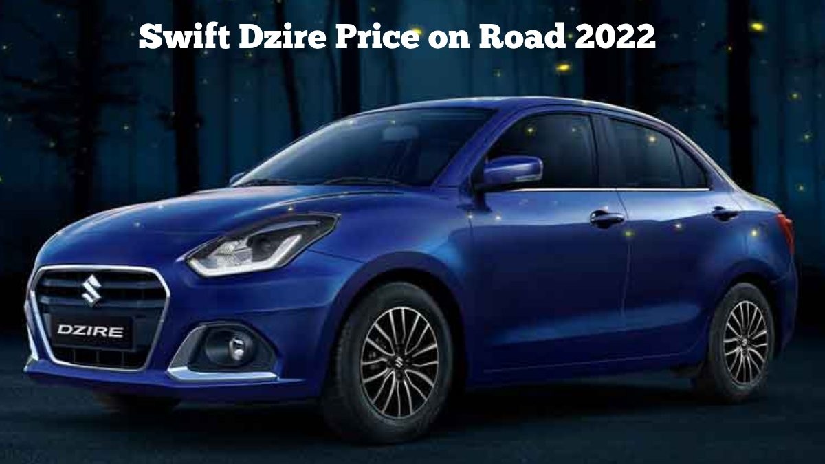 Swift Dzire Price on Road 2022 – Check Prices & Specifications