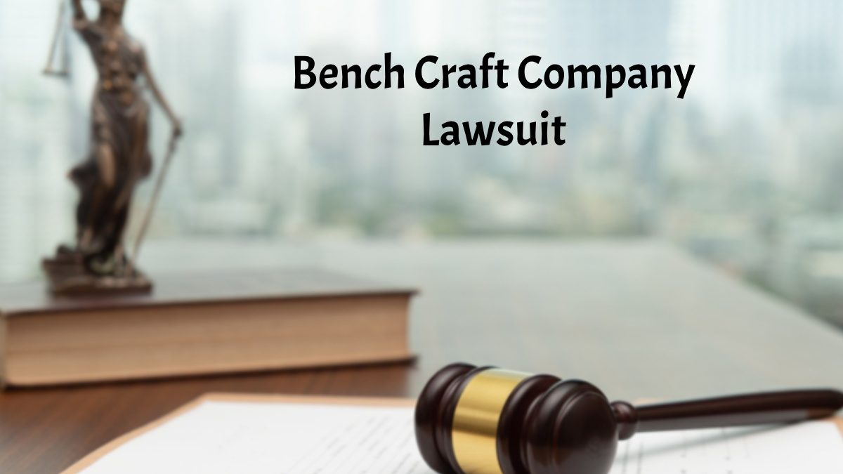Bench Craft Company Lawsuit – Content Details    