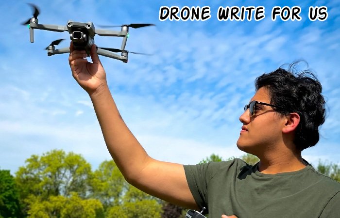 Drone Write For Us