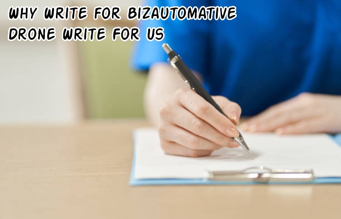 Why Write for Bizautomative – Drone Write For Us